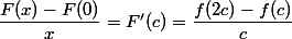 \dfrac{F(x)-F(0)}{x}=F'(c)=\dfrac{f(2c)-f(c)}{c}